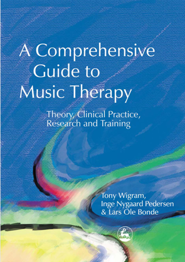 Tony Wigram, Inge Nygaard Pedersen, Lars Ole Bonde - A Comprehensive Guide to Music Therapy_ Theory, Clinical Practice, Research and Training-Jessica Kingsley Publishers (2002)